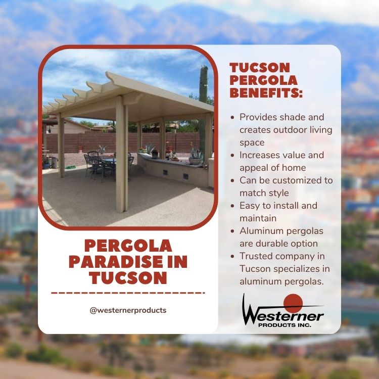 Several Reasons to Add a Pergola to Your Home in Tucson, AZ